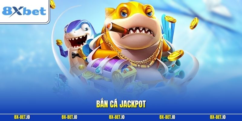Bắn cá jackpot