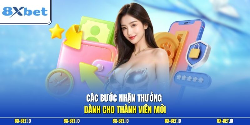 Các bước nhận thưởng dành cho thành viên mới