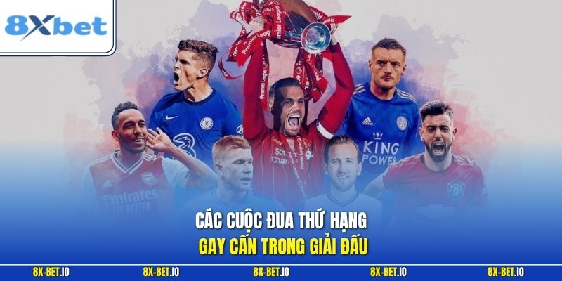 Các cuộc đua thứ hạng gay cấn trong giải đấu