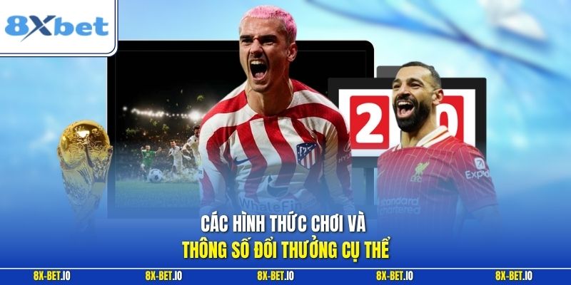 Các hình thức chơi và thông số đổi thưởng cụ thể