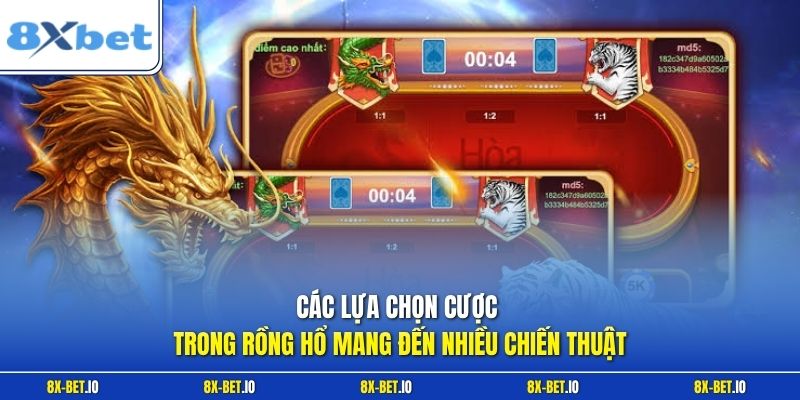Các lựa chọn cược trong rồng hổ mang đến nhiều chiến thuật