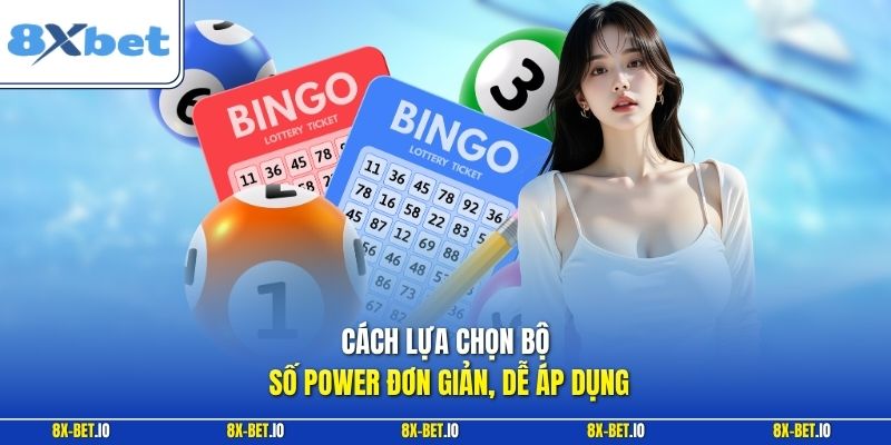 Cách lựa chọn bộ số Power đơn giản, dễ áp dụng