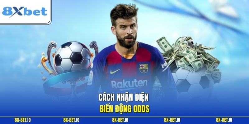 Cách nhận diện biến động odds