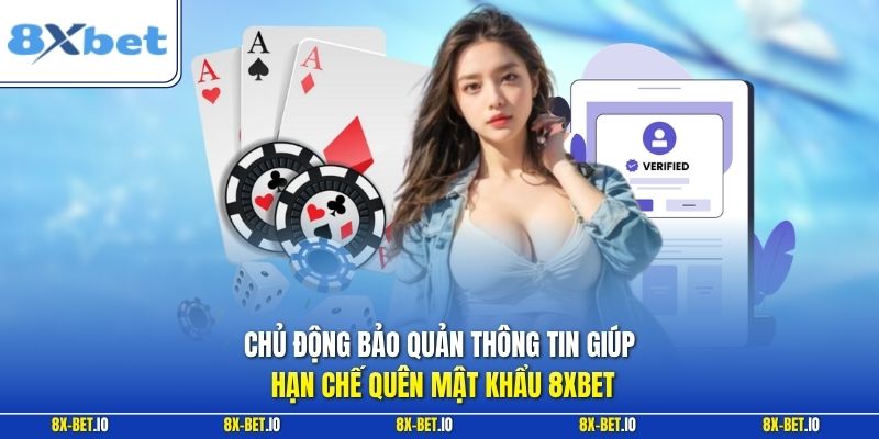 Chủ động bảo quản thông tin giúp hạn chế quên mật khẩu 8xbet