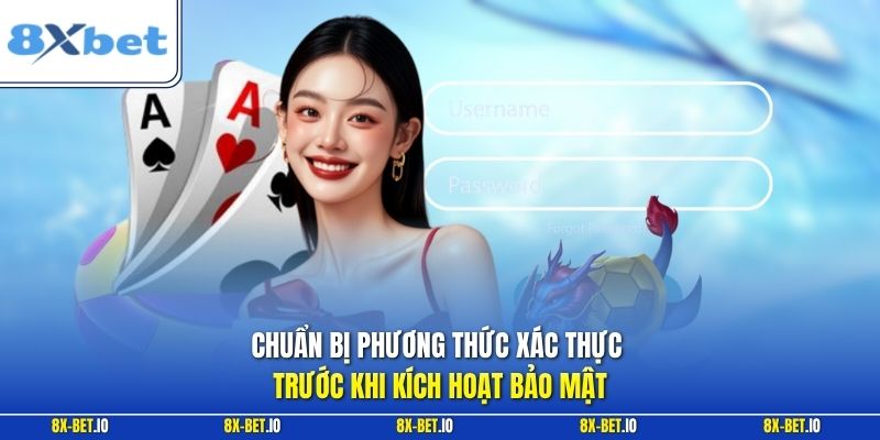 Chuẩn bị phương thức xác thực trước khi kích hoạt bảo mật