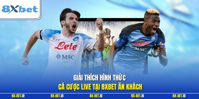 Giải thích hình thức cá cược live tại 8xbet ăn khách