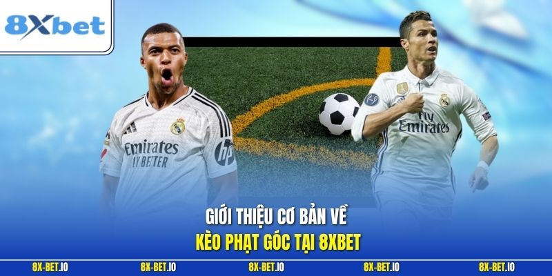 Giới thiệu cơ bản về kèo phạt góc tại 8xbet