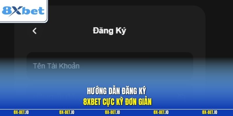 Hướng dẫn đăng ký 8xbet cực kỳ đơn giản
