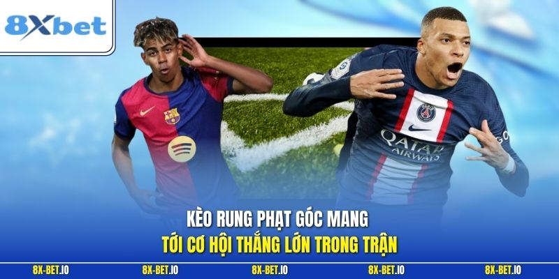 Kèo rung phạt góc mang tới cơ hội thắng lớn trong trận