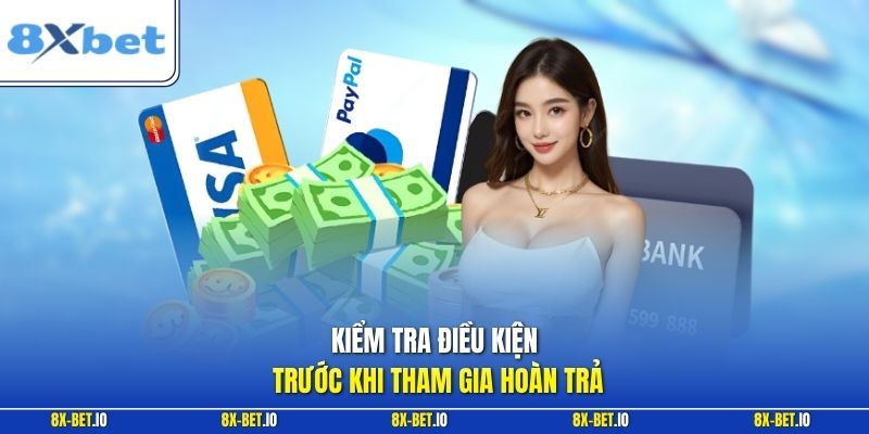 Kiểm tra điều kiện trước khi tham gia hoàn trả
