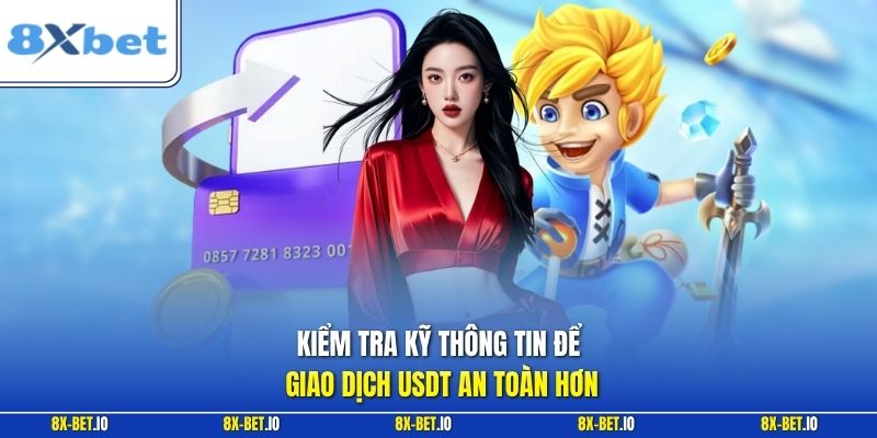 Kiểm tra kỹ thông tin để giao dịch USDT an toàn hơn