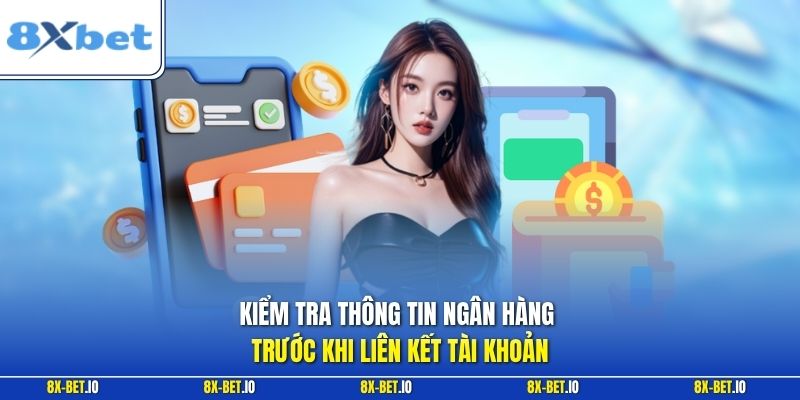 Kiểm tra thông tin ngân hàng trước khi liên kết tài khoản