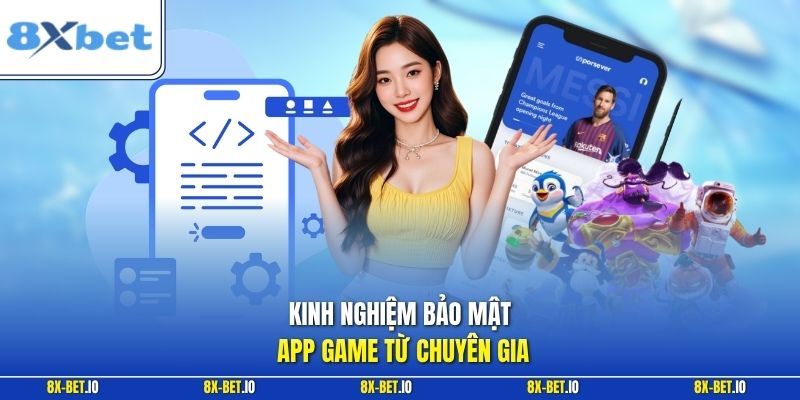 Kinh nghiệm bảo mật app game từ chuyên gia
