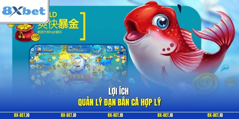 Lợi ích quản lý đạn bắn cá hợp lý