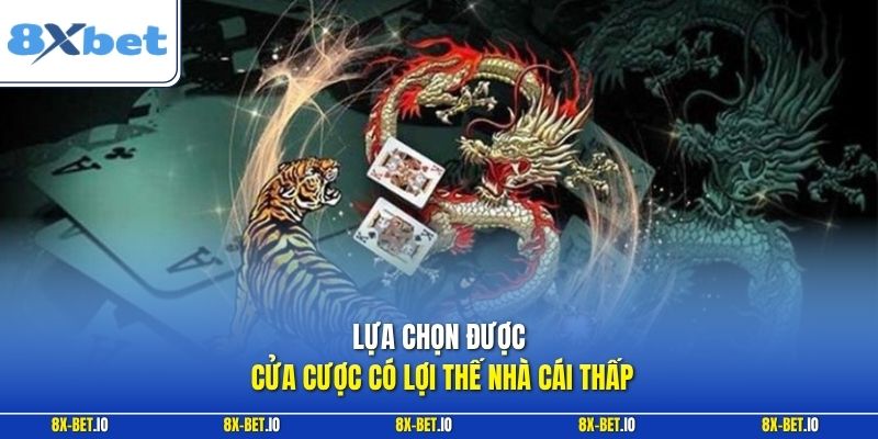 Lựa chọn được cửa cược có lợi thế nhà cái thấp