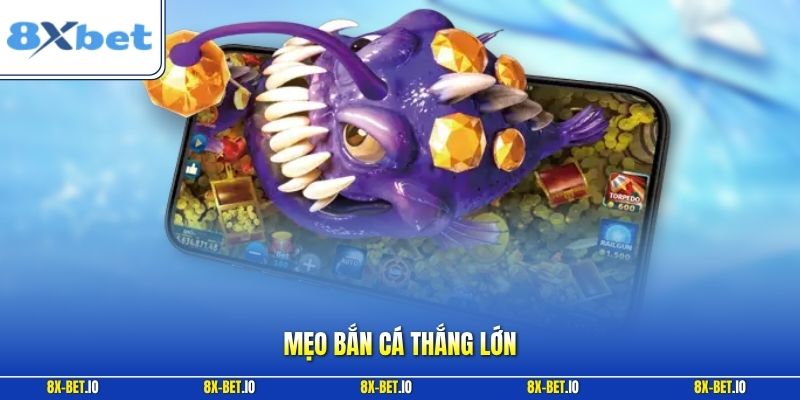 Mẹo bắn cá thắng lớn