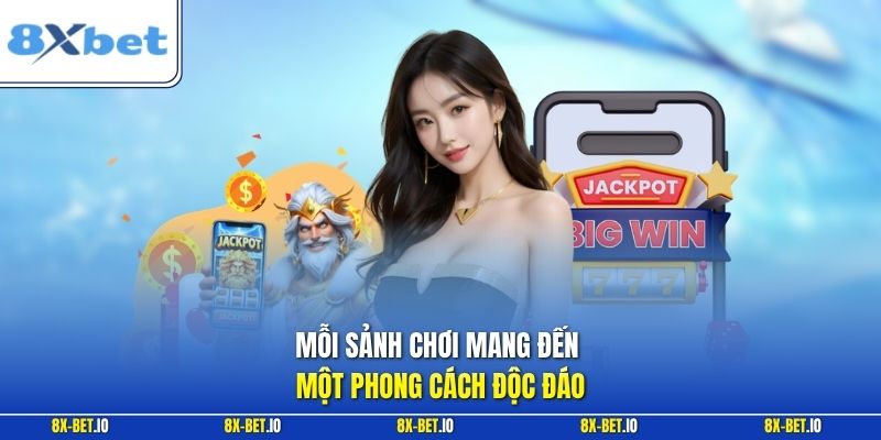 Mỗi sảnh chơi mang đến một phong cách độc đáo