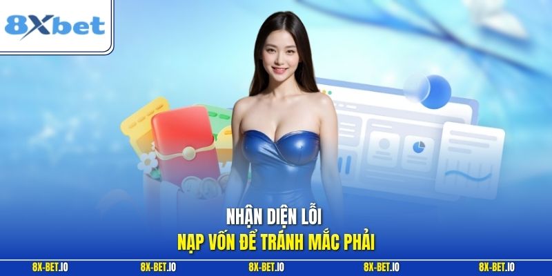 Nhận diện lỗi nạp vốn để tránh mắc phải