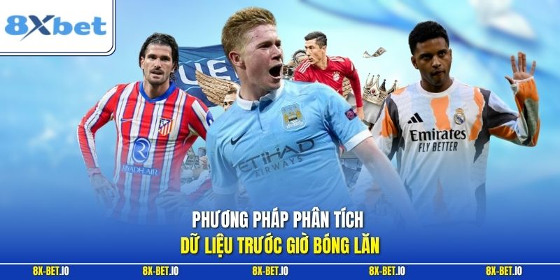 Phương pháp phân tích dữ liệu trước giờ bóng lăn