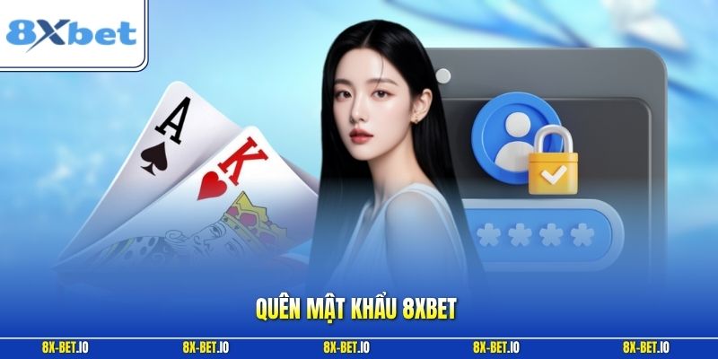 Quên Mật Khẩu 8xbet – Cách Khôi Phục Thông Tin Đăng Nhập