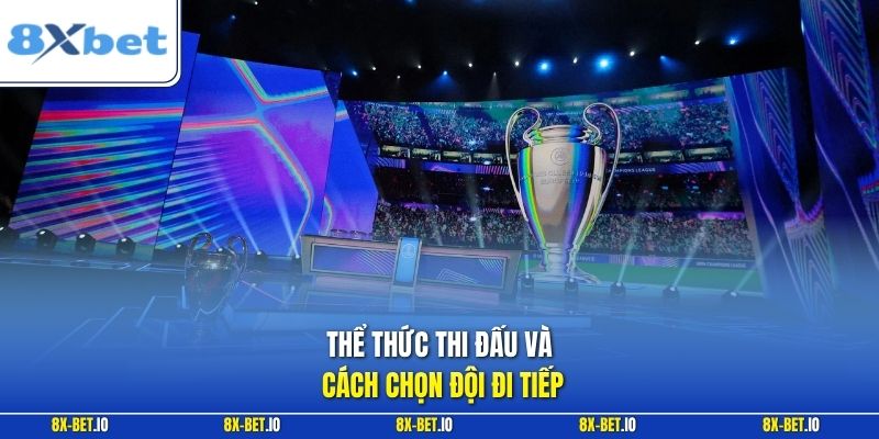 Thể thức thi đấu và cách chọn đội đi tiếp