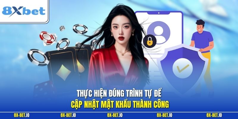 Thực hiện đúng trình tự để cập nhật mật khẩu thành công