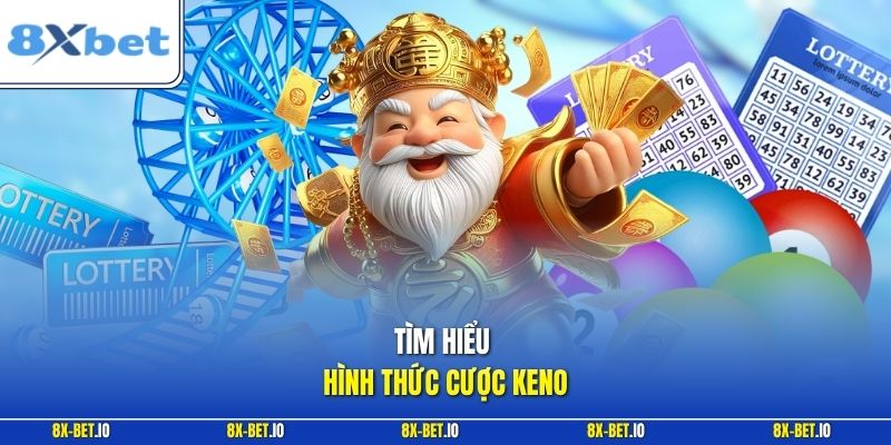Tìm hiểu hình thức cược Keno