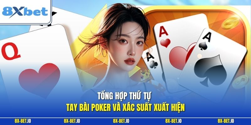 Tổng hợp thứ tự tay bài Poker và xác suất xuất hiện
