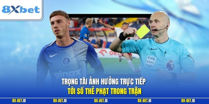 Trọng tài ảnh hưởng trực tiếp tới số thẻ phạt trong trận