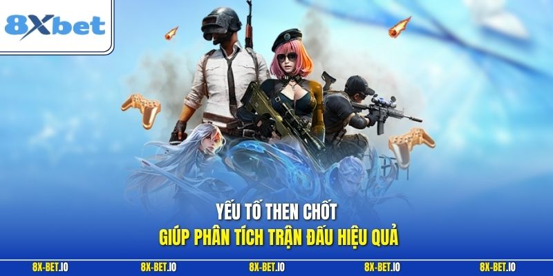 Yếu tố then chốt giúp phân tích trận đấu hiệu quả